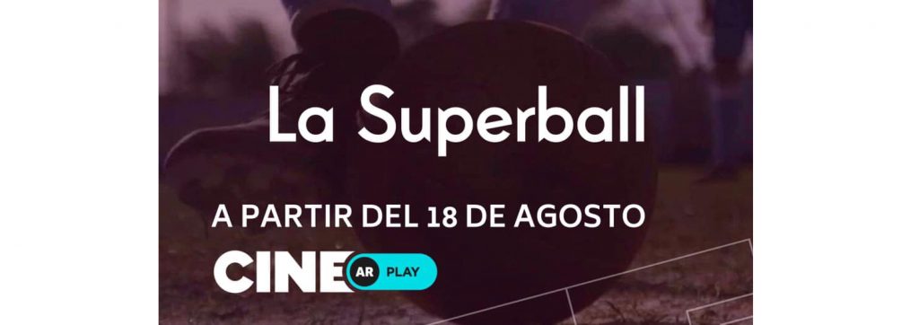 Desde hoy se puede ver de forma gratuita la película “La Superball, una historia hecha pelota”